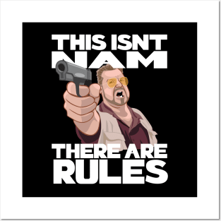 This Isn't Nam, There Are Rules Posters and Art